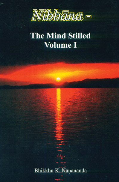 Nibbāna – The Mind Stilled Volume 1